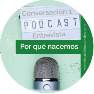 Entrevista-Conversación1: Por qué nacemos