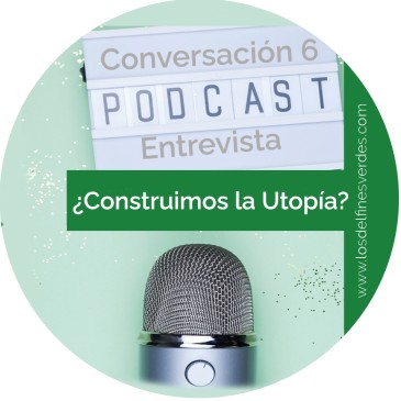 Entrevista-Conversación6: ¿Construimos la Utopía?